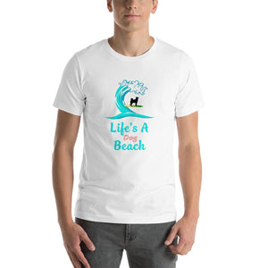 Life's a dog beach Short-Sleeve Unisex T-Shirt