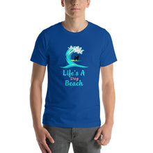 Load image into Gallery viewer, Life&#39;s a dog beach Short-Sleeve Unisex T-Shirt
